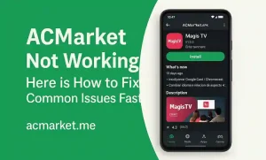 ACMarket Not Working Here is How to Fix Common Issues Fast