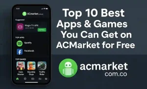 Top 10 Best Apps & Games You Can Get on ACMarket for Free 