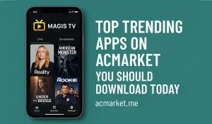 Top Trending Apps on ACMarket You Should Download Today 